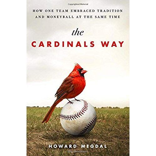 The Cardinals Way: How One Team Embraced Tradition And Moneyball At The Same Time   de Howard Megdal  Format Reli 
