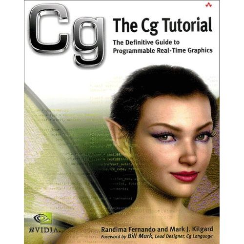 The Cg Tutorial - The Definitive Guide To Programmable Real-Time Graphics, With Cd-Rom    Format Broch 