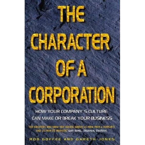 The Character Of A Corporation: How Your Company's Culture Can Make Or Break Your Business   de Rob Goffee,Gareth Jones  Format Broch 
