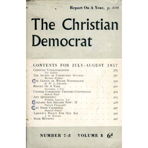 The Christian Democrat, Vol. 8, N 7-8, July-Aug. 1957 (Contents: Creeping Totalitarianism. The Secret Of Communist Success, Michale Kildare. The Genius Of Welsh Nationalism, H.W.J. Edwards. ...   de COLLECTIF