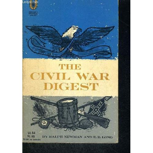 The Civil War Digest - Introduction By Allan Nevins - Maps By Barbara Long - Ouvrage En Anglais   de NEWMAN RALPH - LONG E.B.
