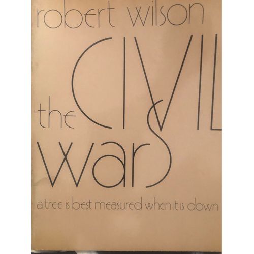 The Civil Wars (Premire Partie) A Tree Is Best Measured When It Is Down Opra De Robert Wilson Dessins De Robert Wilson Livret ditions Herscher 1983   