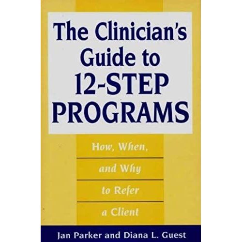 The Clinician's Guide To 12-Step Programs    Format Reli 