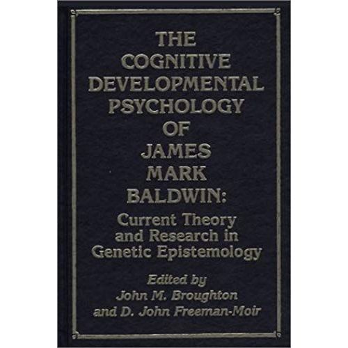 The Cognitive Developmental Psychology Of James Mark Baldwin    Format Reli 