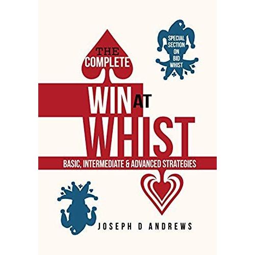The Complete Win At Whist: Basic, Intermediate & Advanced Strategies    Format Broch 