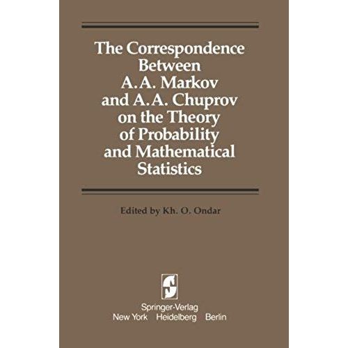 The Correspondence Between A. A. Markov And A. A. Chuprov On The Theory Of Probability And Mathematical Statistics    Format Broch 