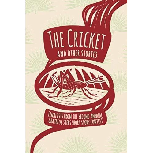 The Cricket And Other Stories: Finalists From The Second Annual Grateful Steps Short Story Contest   de Spencer Stevens  Format Broch 
