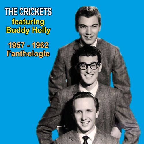 The Crickets Featuring Buddy Holly - 1957-1962 : L'anthologie - The Crickets