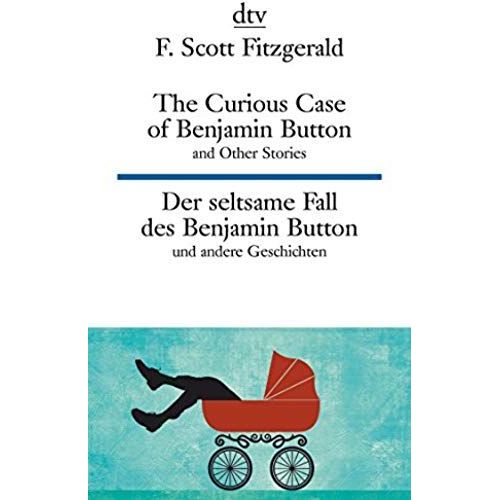 The Curious Case Of Benjamin Button And Other Stories - Der Seltsame Fall Des Benjamin Button Und Andere Erzhlungen    Format Broch 