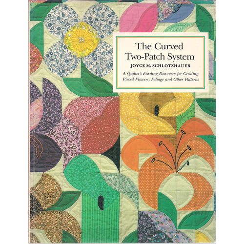 The Curved Two-Patch System. A Quilter's Exciting Discovery For Creating Pieced Flowers, Foliage And Patterns.   de joyce m. schlotzhauer  Format Broch 