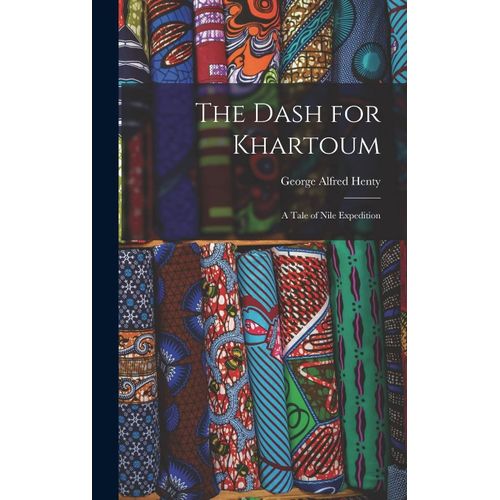 The Dash For Khartoum: A Tale Of Nile Expedition    Format Reli 