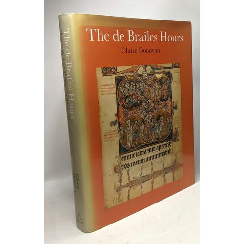 The De Brailles Hours: Shaping The Book Of Hours In 13th Century Oxford   de Donovan Claire 