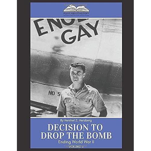 The Decision To Drop The Bomb: Plays About History - Volume 2   de Herzberg, Hershel Z.  Format Broch 