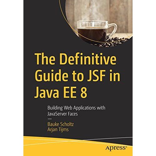 The Definitive Guide To Jsf In Java Ee 8: Building Web Applications With Javaserver Faces   de Bauke Scholtz  Format Broch 