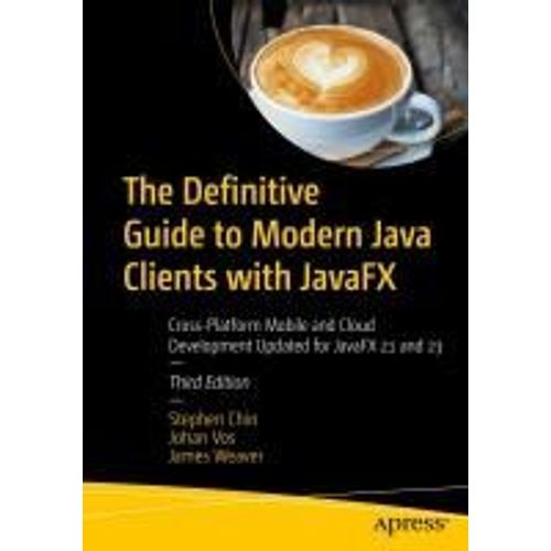 The Definitive Guide To Modern Java Clients With Javafx   de James Weaver  Format Broch 