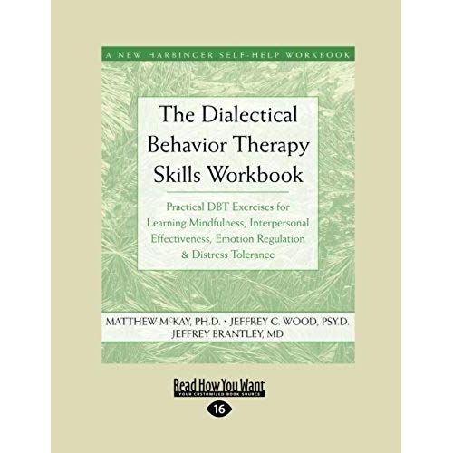 The Dialectical Behavior Therapy Skills Workbook    Format Broch 