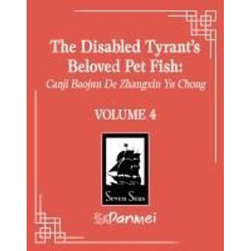 The Disabled Tyrant's Beloved Pet Fish: Canji Baojun De Zhangxin Yu Chong (Novel) Vol. 4    Format Broch 