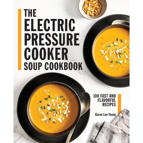 The Electric Pressure Cooker Soup Cookbook    Format Broch 