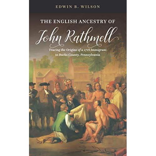 The English Ancestry Of John Rathmell: Tracing The Origins Of A 1718 Immigrant To Bucks County, Pennsylvania   de Wilson, Edwin B.  Format Broch 