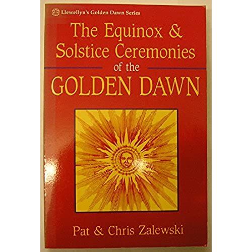 The Equinox And Solstice Ceremonies Of The Golden Dawn (Llewellyn's Golden Dawn Series)   de unknown  Format Broch 