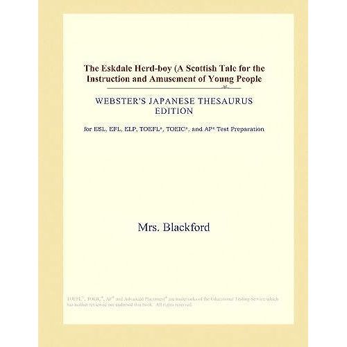 The Eskdale Herd-Boy (A Scottish Tale For The Instruction And Amusement Of Young People (Webster's Japanese Thesaurus Edition)   de Icon Group International  Format Broch 