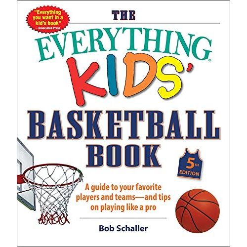 The Everything Kids' Basketball Book, 5th Edition: A Guide To Your Favorite Players And Teams--And Tips On Playing Like A Pro   de Bob Schaller  Format Broch 