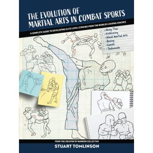 The Evolution Of Martial Arts In Combat Sports: A Complete Guide To Developing Elite Level Striking From The World's Leading Coaches   de Tomlinson, Stuart  Format Broch 