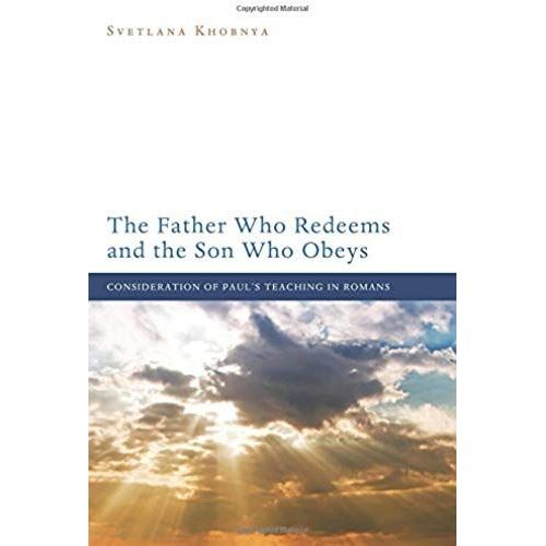 The Father Who Redeems And The Son Who Obeys    Format Broch 