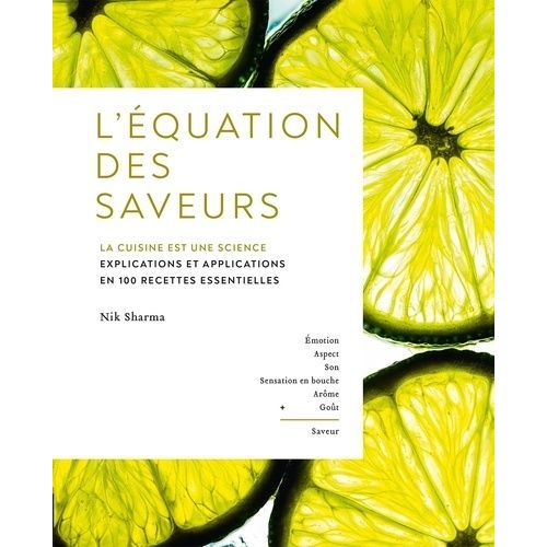 L'quation Des Saveurs - La Cuisine Est Une Science - Explications Et Applications En 100 Recettes Essentielles   de Sharma Nik  Format Beau livre 