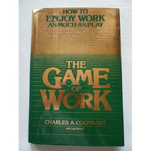 The Game Of Work: How To Enjoy Work As Much As Play   de Charles A. Coonradt  Format Broch 