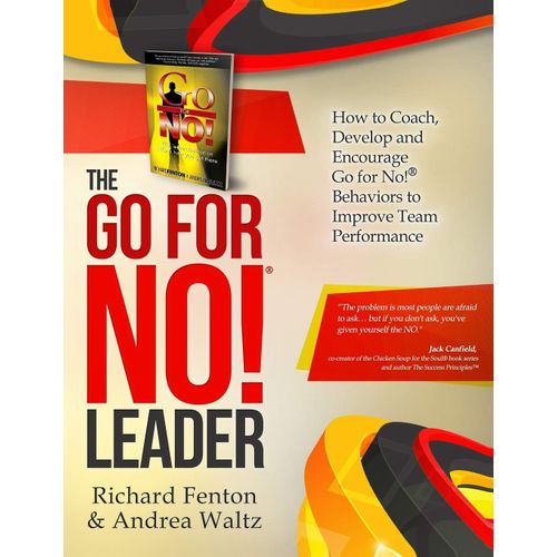 The Go For No! Leader: How To Coach, Develop, And Encourage Go For No! Behaviors To Improve Team Performance    Format Broch 