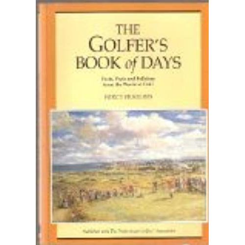 The Golfer's Book of Days Facts, Feats and Folklore from the World of
