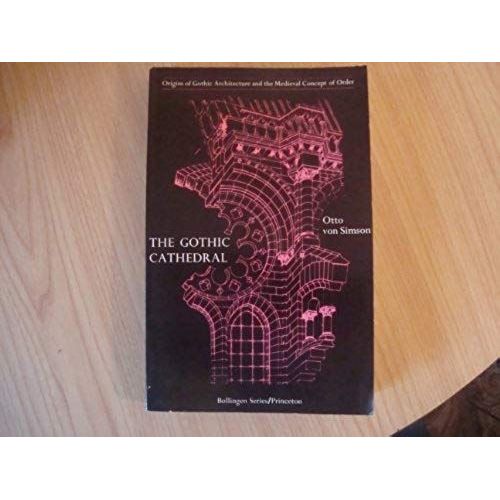 The Gothic Cathedral: Origins Of Gothic Architecture And The Medieval Concept Of Order   de Otto Von Simson  Format Broch 