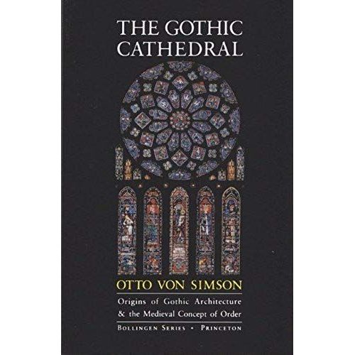 The Gothic Cathedral: Origins Of Gothic Architecture And The Medieval Concept Of Order    Format Broch 
