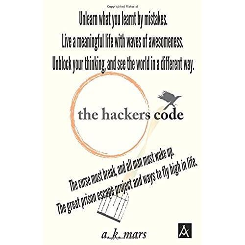 The Hackers Code: The Great Prison Escape Project And Ways To Fly High In Life   de A. K. MARS  Format Broch 