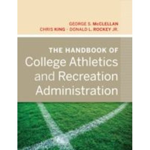 The Handbook Of College Athletics And Recreation Administration    Format Reli 