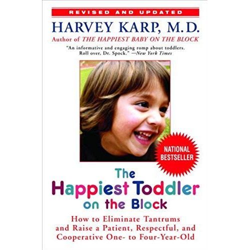 The Happiest Toddler On The Block: How To Eliminate Tantrums And Raise A Patient, Respectful, And Cooperative One- To Four-Year-Old: Revised Edition   de Harvey Karp  Format Broch 