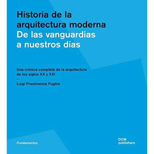 The History Of Architecture: From The Avant-Garde Towards The Present: A Comprehensive Chronicle Of 20th And 21st Century Buildings   de unknown  Format Broch 