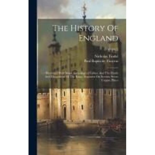 The History Of England: Illustrated With Maps, Genealogical Tables, And The Heads And Monuments Of The Kings, Engraven On Seventy Seven Copper    Format Reli 
