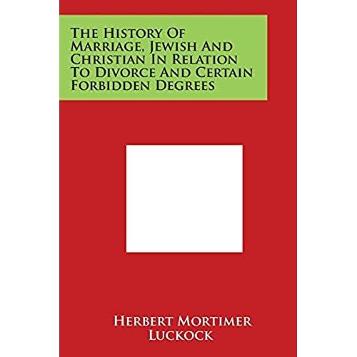 The History Of Marriage, Jewish And Christian In Relation To Divorce