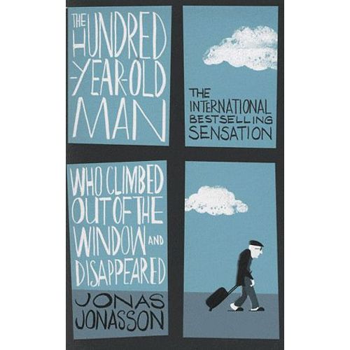 The Hundred-Year-Old Man Who Climbed Out Of The Window And Disappeared   de Jonas Jonasson  Format Broch 