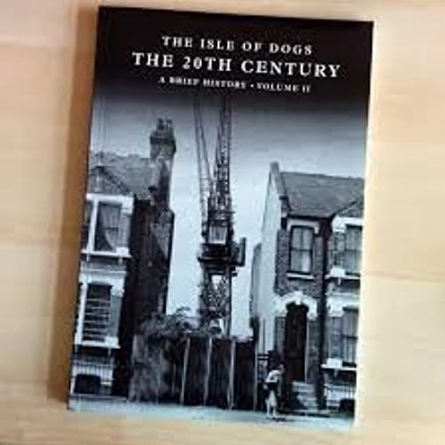 The Isle Of Dogs: Twentieth Century V. 2: A Brief History   de Eve Hostettler  Format Broch 