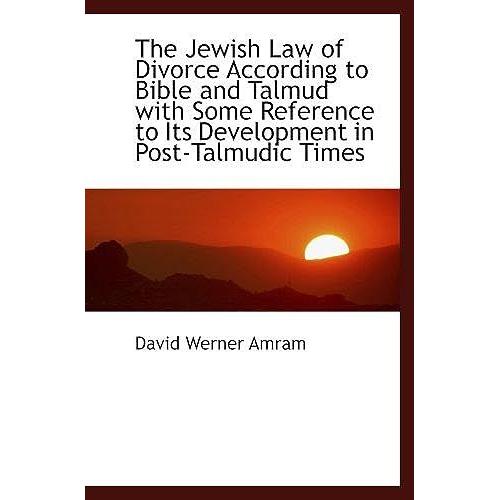 The Jewish Law Of Divorce According To Bible And Talmud With Some Reference To Its Development In Po   de David Werner Amram  Format Broch 