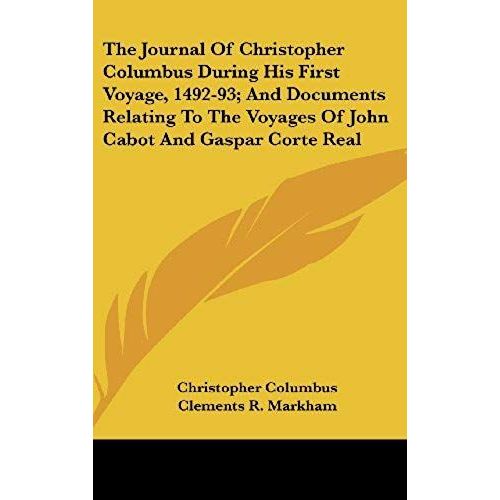 The Journal Of Christopher Columbus During His First Voyage, 1492-93; And Documents Relating To The Voyages Of John Cabot And Gaspar Corte Real   de Christopher Columbus  Format Broch 