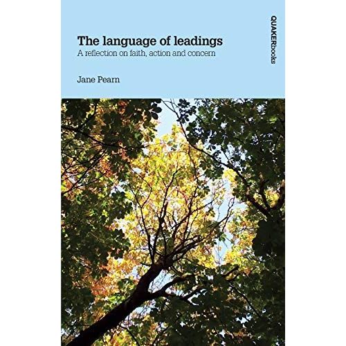The Language Of Leadings: A Reflection On Faith, Action And Concern    Format Broch 