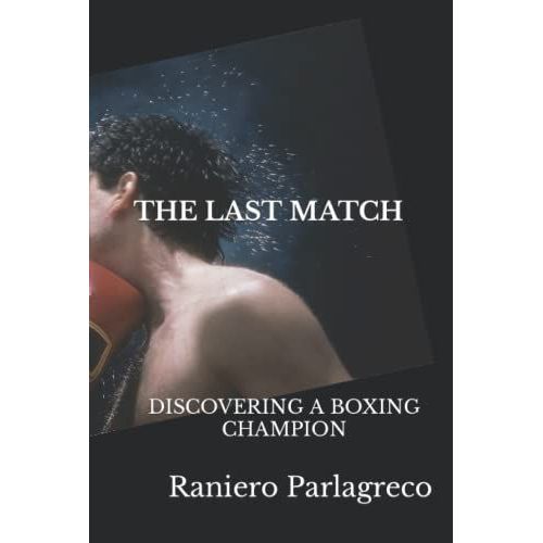 The Last Match: Discovering A Boxing Champion   de Parlagreco, Raniero  Format Broch 