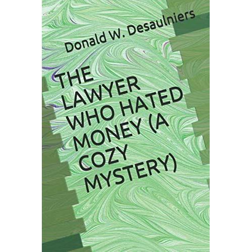 The Lawyer Who Hated Money (A Cozy Mystery)   de Desaulniers, Donald W.  Format Broch 