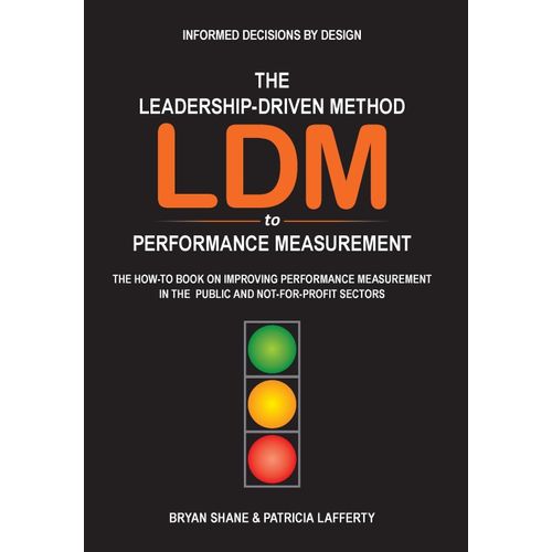 The Leadership-Driven Method (Ldm) To Performance Measurement: The How-To Book On Improving Performance Measurement In The Public And Not-For-Profit S    Format Reli 