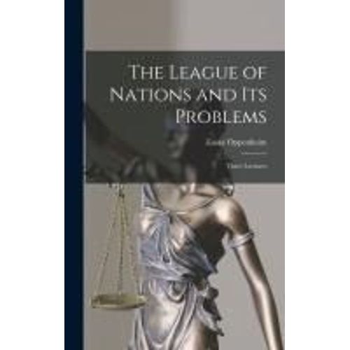 The League Of Nations And Its Problems; Three Lectures    Format Reli 