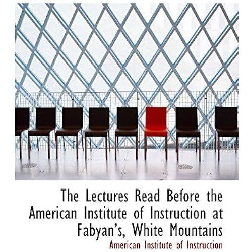 The Lectures Read Before The American Institute Of Instruction At Fabyans, White Mountains   de American Institute of Instruction  Format Broch 